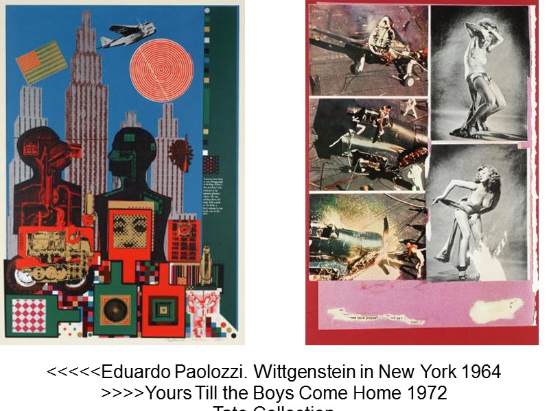 <<<<<Eduardo Paolozzi. Wittgenstein in New York 1964 >>>>Yours Till the Boys Come Home 1972